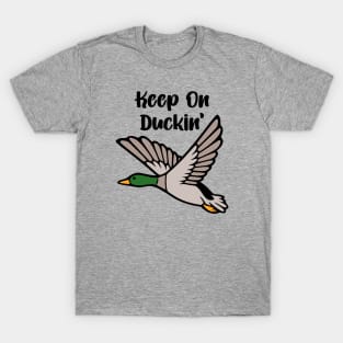 Keep On Duckin' T-Shirt